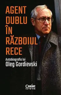 eBook Agent dublu in Razboiul Rece. Autobiografia lui Oleg Gordievski