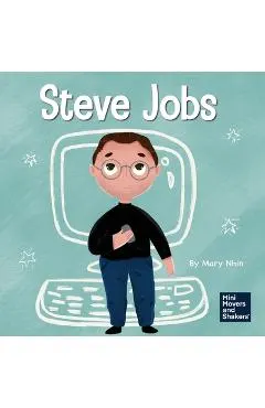 Steve Jobs: A Kid's Book About Changing the World
