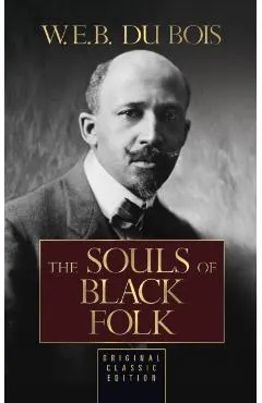 The Souls of Black Folk (Original Classic Edition)