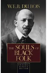 The Souls of Black Folk (Original Classic Edition)