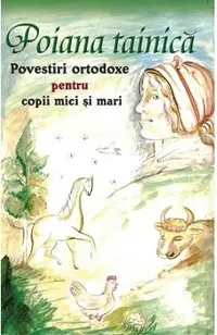 Poiana Tainica. Povestiri Ortodoxe Pentru Copii Mici Simari