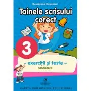Exercitii si teste. Clasa a 3-a. Ortografie, tainele scrisului corect