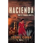 Hacienda. Unde se termina noaptea