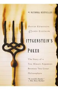 Wittgenstein's Poker: The Story of a Ten-Minute Argument Between Two Great Philosophers