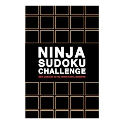 Ninja Sudoku Challenge Over 200 Puzzles to Do Anywhere, Anytime