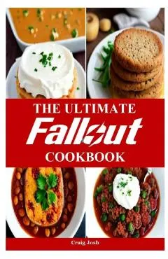 The Ultimate Fallout Cookbook: The Beginners Recipes and Meals Guide