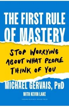 The First Rule of Mastery: Stop Worrying about What People Think of You