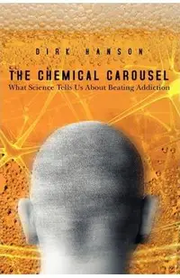 The Chemical Carousel: What Science Tells Us About Beating Addiction