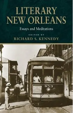 Literary New Orleans: Essays and Meditations (Revised)