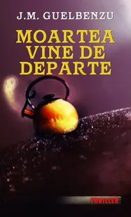 Moartea vine de departe - Paperback brosat - José María Guelbenzu