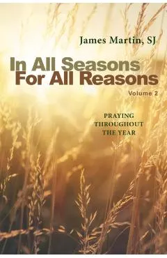 In All Seasons, for All Reasons: Praying Throughout the Year; Volume 2