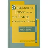 Shall Not the Judge of All the Earth Do What Is Right?