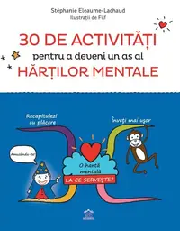 30 de activități pentru a deveni un as al hărților mentale - Paperback brosat - Stéphanie Eleaume-Lachaud