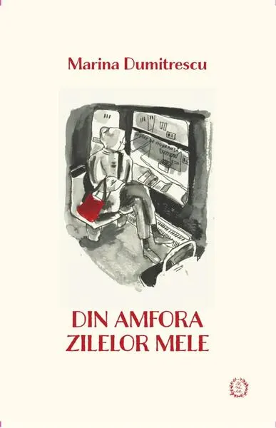 Din amfora zilelor mele - Paperback brosat - Marina Dumitrescu