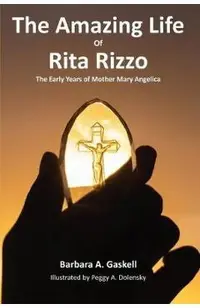 The Amazing Life of Rita Rizzo: The Early Years of Mother Mary Angelica