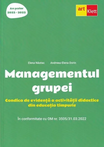 Managementul grupei. Condica de evidență a activității didactice din educația timpurie - Paperback - Andreea-Elena Dorin, Elena Năstac