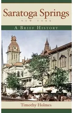 Saratoga Springs, New York: A Brief History