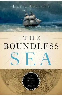The Boundless Sea: A Human History of the Oceans