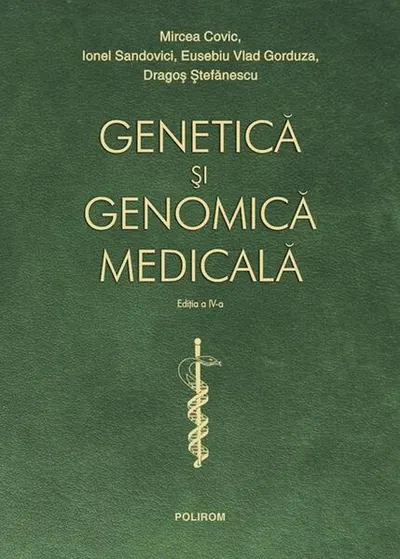 Genetică și genomică medicală - Hardcover - Mircea Covic, Ionel Sandovici, Eusebiu Vlad Gorduza, Dragoș Ștefănescu