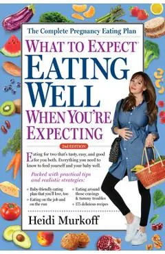 What to Expect: Eating Well When You're Expecting, 2nd Edition
