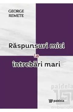 Raspunsuri mici la intrebari mari