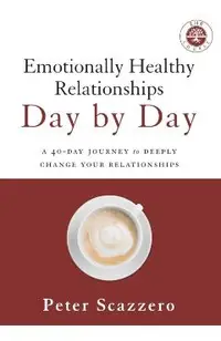 Emotionally Healthy Relationships Day by Day: A 40-Day Journey to Deeply Change Your Relationships