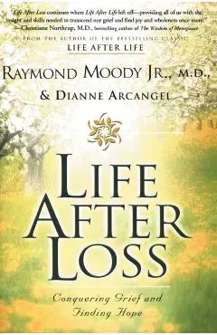 Life After Loss: Conquering Grief and Finding Hope