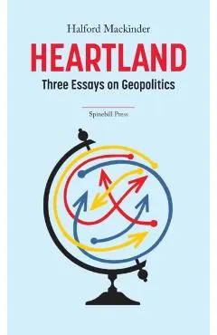 Heartland: Three Essays on Geopolitics