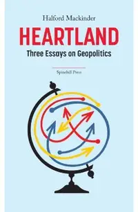 Heartland: Three Essays on Geopolitics