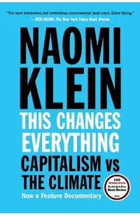 This Changes Everything: Capitalism vs. the Climate