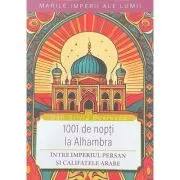 1001 de nopti la Alhambra. Intre Imperiul Persan si califatele arabe