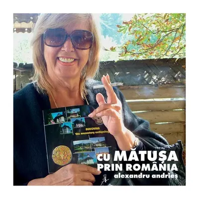 Cu mătuşa prin România - Hardcover - Alexandru Andrieş