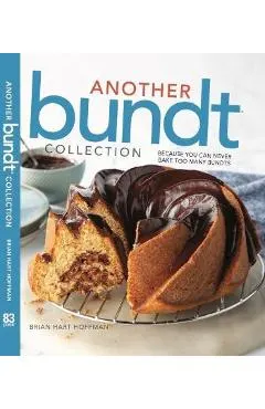 Another Bundt Collection: Because You Can Never Bake Too Many Bundts!