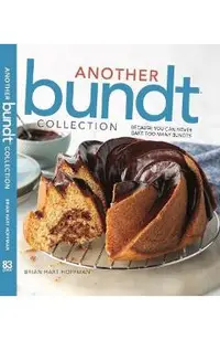 Another Bundt Collection: Because You Can Never Bake Too Many Bundts!