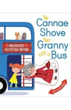 Ye Cannae Shove Yer Granny Off a Bus: A Favourite Scottish Rhyme with Moving Parts