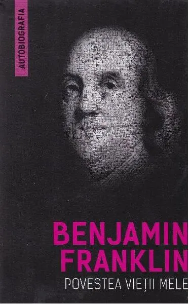 Povestea vieții mele - Paperback brosat - Benjamin Franklin
