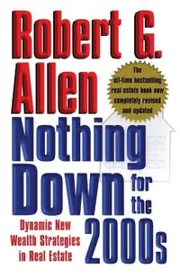 Nothing Down for the 2000s: Dynamic New Wealth Strategies in Real Estate