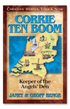 Corrie Ten Boom: Keeper of the Angels Den