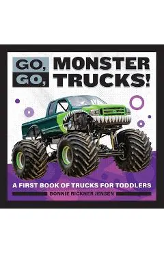Go, Go, Monster Trucks!: A First Book of Trucks for Toddlers