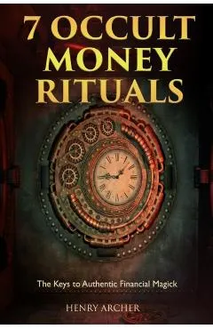 7 Occult Money Rituals: The Keys to Authentic Financial Magick