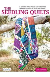 The Seedling Quilts: 11 English Paper Pieced and Appliquéd Panels Inspired by Medical Herbs