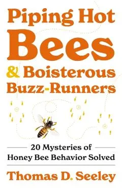 Piping Hot Bees and Boisterous Buzz-Runners: 20 Mysteries of Honey Bee Behavior Solved