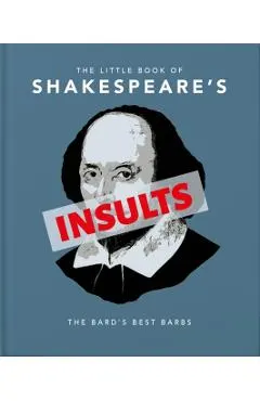 The Little Book of Shakespeare's Insults: The Bard's Best Barbs