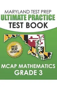 MARYLAND TEST PREP Ultimate Practice Test Book MCAP Mathematics Grade 3: Includes 8 Complete MCAP Mathematics Practice Tests
