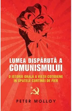 Lumea disparuta a comunismului