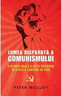Lumea disparuta a comunismului