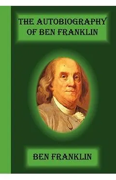 The Autobiography Of Ben Franklin