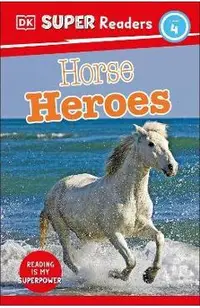 DK Super Readers Level 4 Horse Heroes