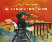 Hei! Da-te jos din trenul nostru