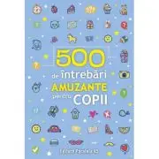 500 de intrebari amuzante pentru copii